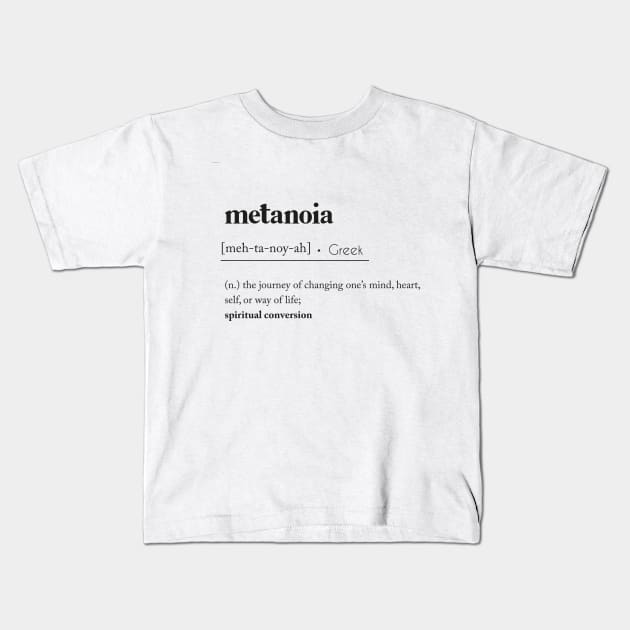 Metanoia Definition Kids T-Shirt by jellytalk